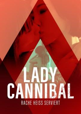 Lady Cannibal - Rache heiss serviert